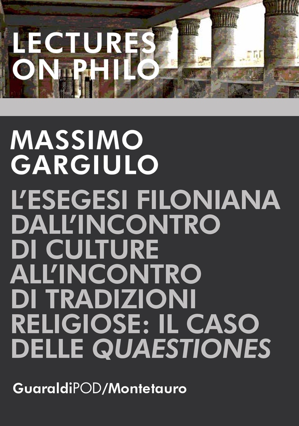 L’esegesi Filoniana dall’incontro di culture all’incontro di tradizioni religiose: il caso delle Quaestiones - Librerie.coop L’esegesi Filoniana dall’incontro di culture all’incontro di tradizioni religiose: il caso delle Quaestiones - Librerie.coop