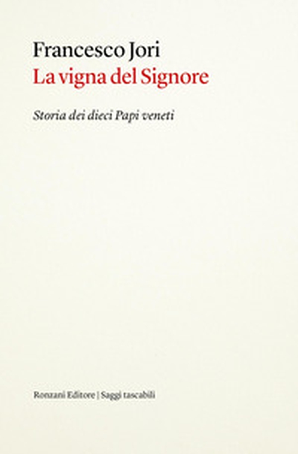 La vigna del Signore. Storia dei dieci papi veneti - Librerie.coop