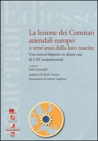 La lezione dei comitati aziendali europei a vent'anni dalla loro nascita. Una ricerca empirica in alcuni casi di CAE multisettoriali - Librerie.coop