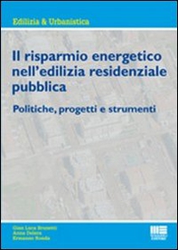 Il risparmio energetico nell'edilizia residenziale pubblica. Politiche, progetti e strumenti - Librerie.coop