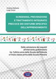 Screening, prevenzione e trattamento integrato precoce dei Disturbi Specifici dell'Apprendimento. Dalla valutazione dei requisiti all'intervento grafomotorio tra l'ultimo anno della scuola dell'Infanzia e l'inizio classe prima della scuola primaria - Librerie.coop Screening, prevenzione e trattamento integrato precoce dei Disturbi Specifici dell'Apprendimento. Dalla valutazione dei requisiti all'intervento grafomotorio tra l'ultimo anno della scuola dell'Infanzia e l'inizio classe prima della scuola primaria - Librerie.coop