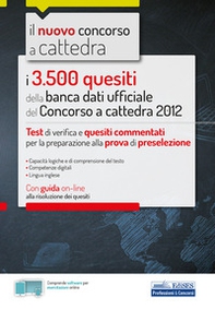 I 3500 quesiti della banca dati ufficiale del Concorso a cattedra 2012. Test di verifica e quesiti commentati per la preparazione alla prova di preselezione - Librerie.coop