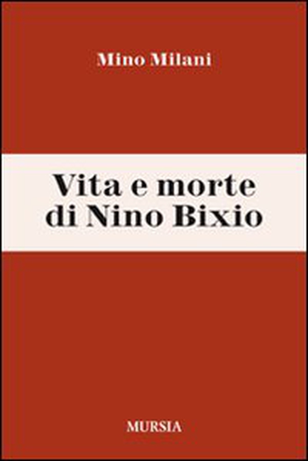 Vita e morte di Nino Bixio - Librerie.coop Vita e morte di Nino Bixio - Librerie.coop