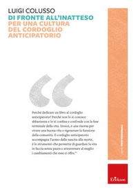 Di fronte all'inatteso. Per una cultura del cordoglio anticipatorio - Librerie.coop