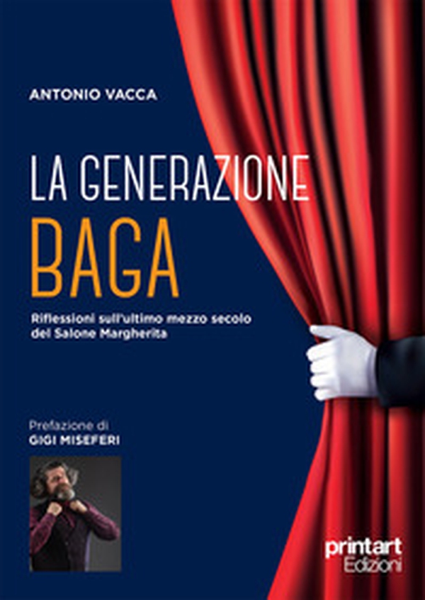 La generazione Baga. Riflessioni sull'ultimo mezzo secolo del Salone Margherita - Librerie.coop La generazione Baga. Riflessioni sull'ultimo mezzo secolo del Salone Margherita - Librerie.coop
