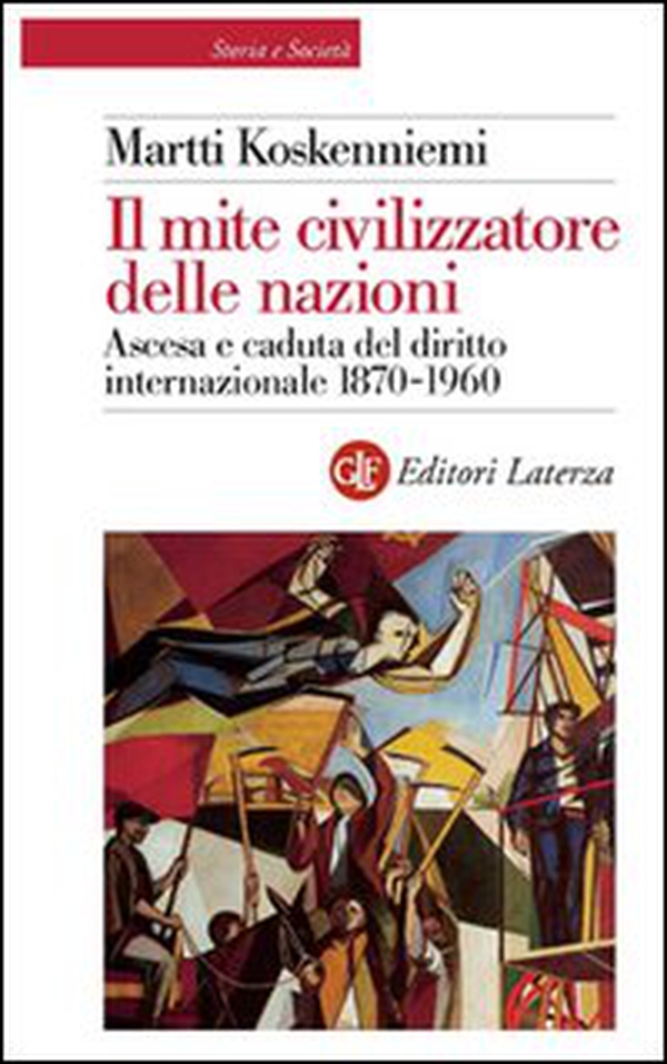 Il mite civilizzatore delle nazioni. Ascesa e caduta del diritto internazionale 1870-1960 - Librerie.coop Il mite civilizzatore delle nazioni. Ascesa e caduta del diritto internazionale 1870-1960 - Librerie.coop