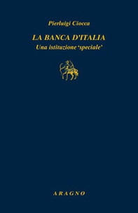 La Banca d'Italia. Un'istituzione «speciale» - Librerie.coop