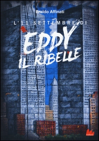L'11 settembre di Eddy il ribelle - Librerie.coop