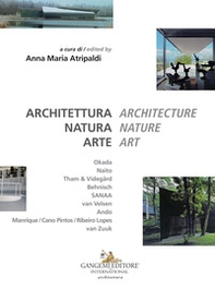 Architettura natura arte-Architecture nature art. Ediz. italiana e inglese - Librerie.coop