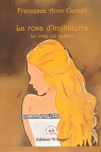 La rosa d'Inghilterra. Le orme del destino - Librerie.coop La rosa d'Inghilterra. Le orme del destino - Librerie.coop