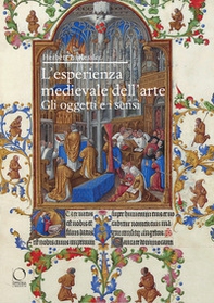 L'esperienza medievale dell'arte. Gli oggetti e i sensi - Librerie.coop L'esperienza medievale dell'arte. Gli oggetti e i sensi - Librerie.coop