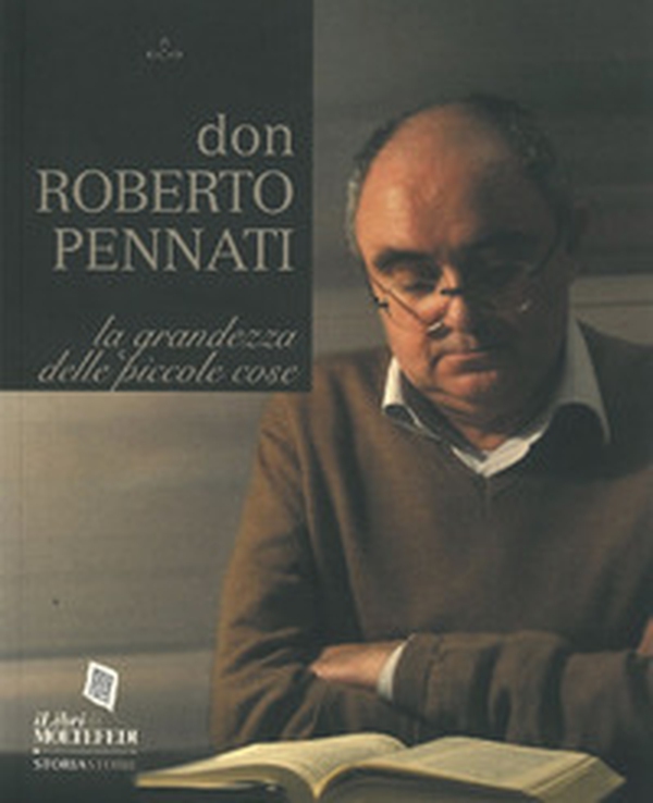 Don Roberto Pennati. La grandezza delle piccole cose - Librerie.coop Don Roberto Pennati. La grandezza delle piccole cose - Librerie.coop