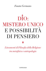 Dio: mistero unico e possibilità di pensiero. Lineamenti di filosofia della religione tra metafisica e antropologia - Librerie.coop Dio: mistero unico e possibilità di pensiero. Lineamenti di filosofia della religione tra metafisica e antropologia - Librerie.coop