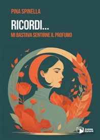 Ricordi... Mi bastava sentirne il profumo - Librerie.coop Ricordi... Mi bastava sentirne il profumo - Librerie.coop