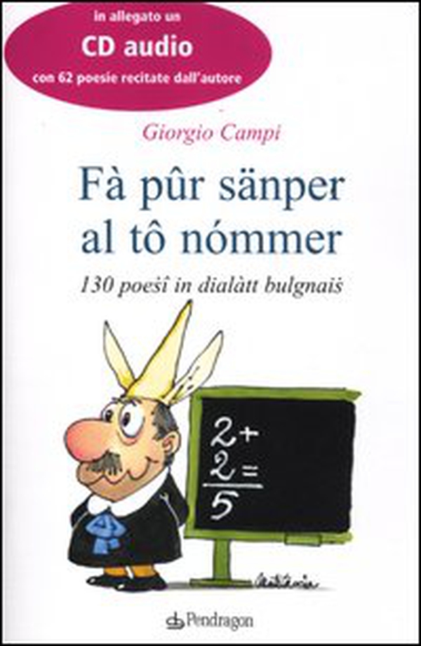 Fà pûr sänper al tô nómmer. 130 poesî in dialàtt bulgnais. Testo bolognese - Librerie.coop Fà pûr sänper al tô nómmer. 130 poesî in dialàtt bulgnais. Testo bolognese - Librerie.coop
