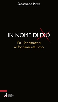 In nome di Dio. Dai fondamenti al fondamentalismo - Librerie.coop In nome di Dio. Dai fondamenti al fondamentalismo - Librerie.coop
