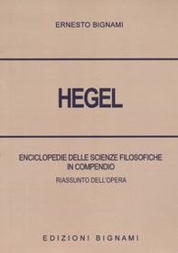 Hegel. Enciclopedie delle scienze filosofiche in compendio. Riassunto dell'opera - Librerie.coop