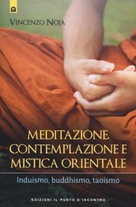 Meditazione, contemplazione e mistica orientale. Induismo, buddhismo, taoismo - Librerie.coop Meditazione, contemplazione e mistica orientale. Induismo, buddhismo, taoismo - Librerie.coop
