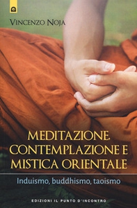 Meditazione, contemplazione e mistica orientale. Induismo, buddhismo, taoismo - Librerie.coop