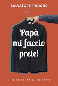 Papà mi faccio prete! - Librerie.coop