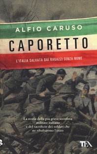 Caporetto. L'Italia salvata dai ragazzi senza nome - Librerie.coop