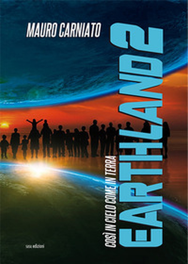 Earthland. Così in cielo come in terra - Librerie.coop Earthland. Così in cielo come in terra - Librerie.coop