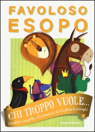 Chi troppo vuole... Favoloso Esopo - Librerie.coop