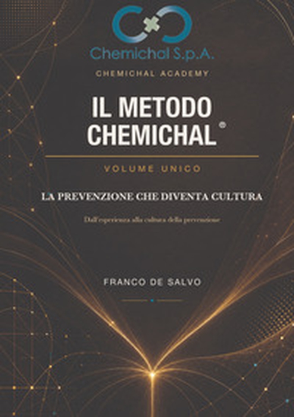 Il metodo chemichal®. La prevenzione che diventa cultura - Librerie.coop