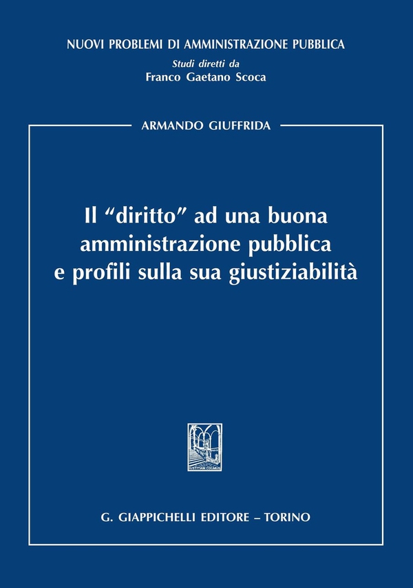 Il ''diritto'' ad una buona amministrazione pubblica e profili sulla sua giustiziabilità - Librerie.coop Il ''diritto'' ad una buona amministrazione pubblica e profili sulla sua giustiziabilità - Librerie.coop