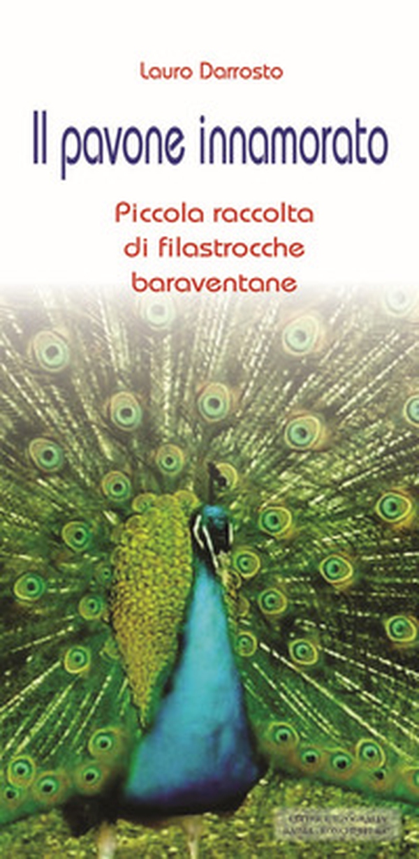 Il pavone innamorato. Piccola raccolta di filastrocche baraventane - Librerie.coop Il pavone innamorato. Piccola raccolta di filastrocche baraventane - Librerie.coop