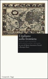 L'italiano sulla frontiera. Vivere le sfide linguistiche della globalizzazione e dei media - Librerie.coop