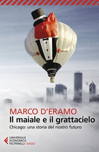 Il maiale e il grattacielo. Chicago: una storia del nostro futuro - Librerie.coop Il maiale e il grattacielo. Chicago: una storia del nostro futuro - Librerie.coop