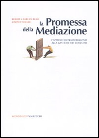 La promessa della mediazione. L'approccio trasformativo alla gestione dei conflitti - Librerie.coop