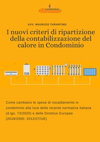 I nuovi criteri di ripartizione della contabilizzazione del calore in condominio. Come cambiano le spese di riscaldamento in condominio alla luce della recente normativa italiana (d.lgs. 73/2020) e delle Direttive Europee (2018/2000- 2012/27/UE) - Librerie.coop I nuovi criteri di ripartizione della contabilizzazione del calore in condominio. Come cambiano le spese di riscaldamento in condominio alla luce della recente normativa italiana (d.lgs. 73/2020) e delle Direttive Europee (2018/2000- 2012/27/UE) - Librerie.coop