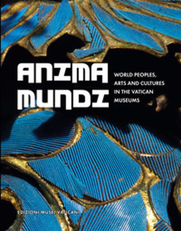 Anima Mundi World. Peoples, Arts and Cultures in the Vatican Museums - Librerie.coop Anima Mundi World. Peoples, Arts and Cultures in the Vatican Museums - Librerie.coop