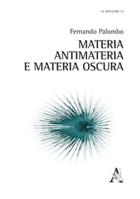Materia, antimateria e materia oscura - Librerie.coop