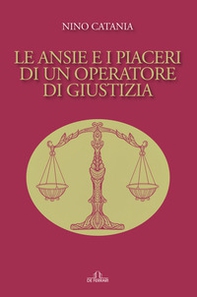 Le ansie e i piaceri di un operatore di giustizia - Librerie.coop