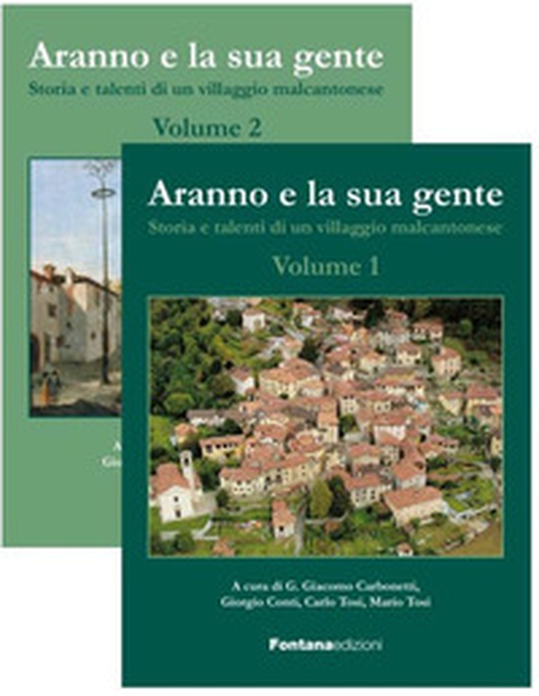 Aranno e la sua gente. Storia e talenti di un villaggio malcantonese - Vol. 1-2 - Librerie.coop Aranno e la sua gente. Storia e talenti di un villaggio malcantonese - Vol. 1-2 - Librerie.coop