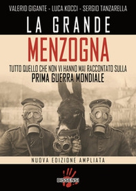 La grande menzogna. Tutto quello che non vi hanno mai raccontato sulla prima guerra mondiale - Librerie.coop La grande menzogna. Tutto quello che non vi hanno mai raccontato sulla prima guerra mondiale - Librerie.coop