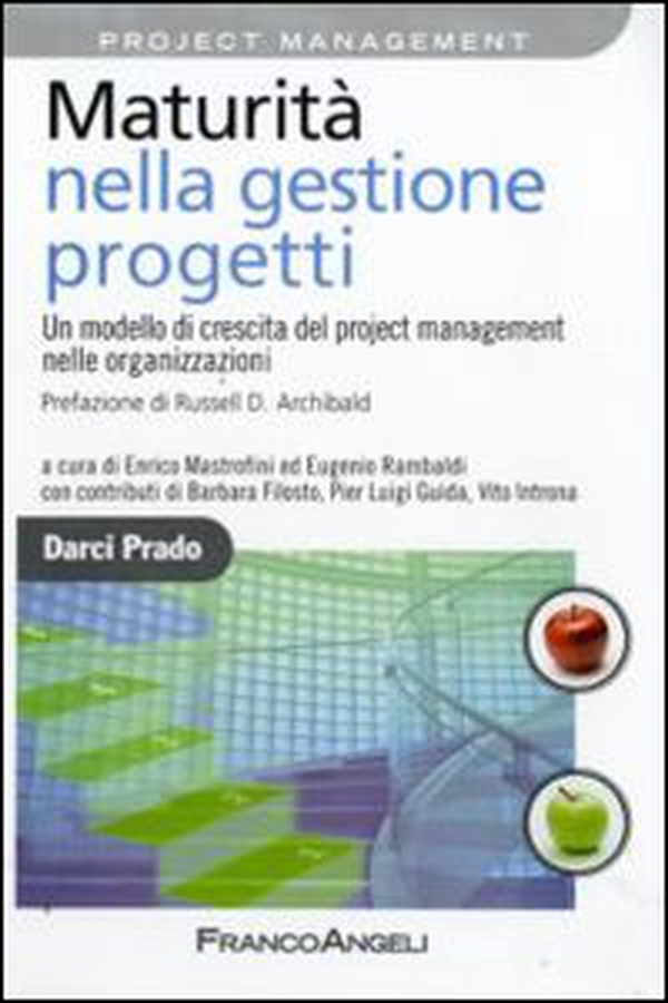 Maturità nella gestione progetti. Un modello di crescita del project management nelle organizzazioni - Librerie.coop