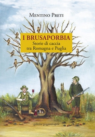 I Brusaporbia. Storie di caccia tra Romagna e Puglia - Librerie.coop