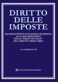 Diritto delle imposte. Dai presupposti economici d'imposta alle basi imponibili nella "parte speciale" del diritto tributario - Librerie.coop