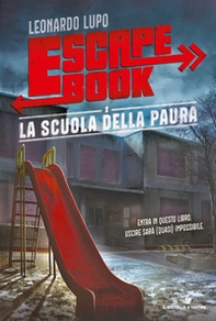 La scuola della paura. Escape book - Librerie.coop