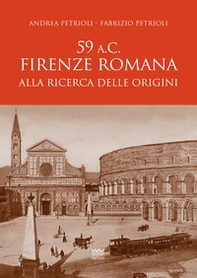 59 a.C. Firenze romana. Alla ricerca delle origini - Librerie.coop 59 a.C. Firenze romana. Alla ricerca delle origini - Librerie.coop
