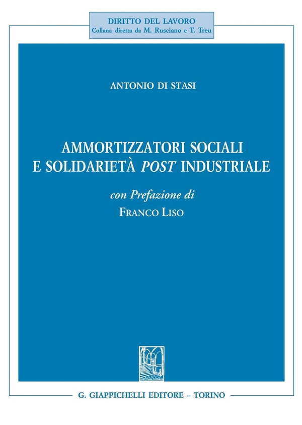 Ammortizzatori sociali e solidarietà post industriale - Librerie.coop Ammortizzatori sociali e solidarietà post industriale - Librerie.coop
