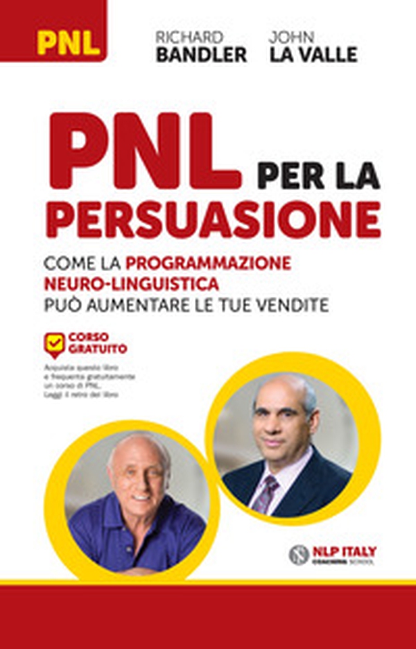 PNL per la persuasione. Come la Programmazione Neuro-Linguistica può aumentare le tue vendite - Librerie.coop PNL per la persuasione. Come la Programmazione Neuro-Linguistica può aumentare le tue vendite - Librerie.coop