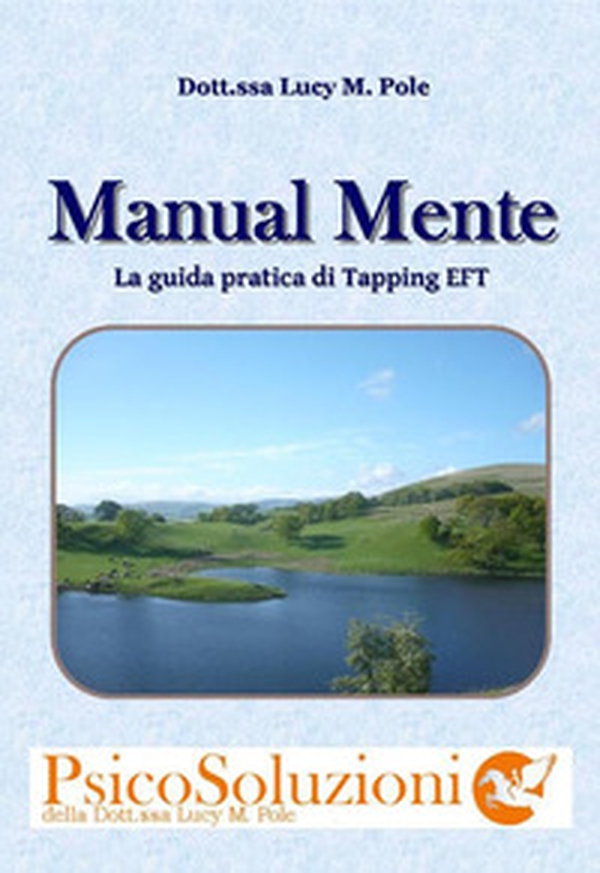 Manual mente. La guida pratica di Tapping EFT - Librerie.coop Manual mente. La guida pratica di Tapping EFT - Librerie.coop