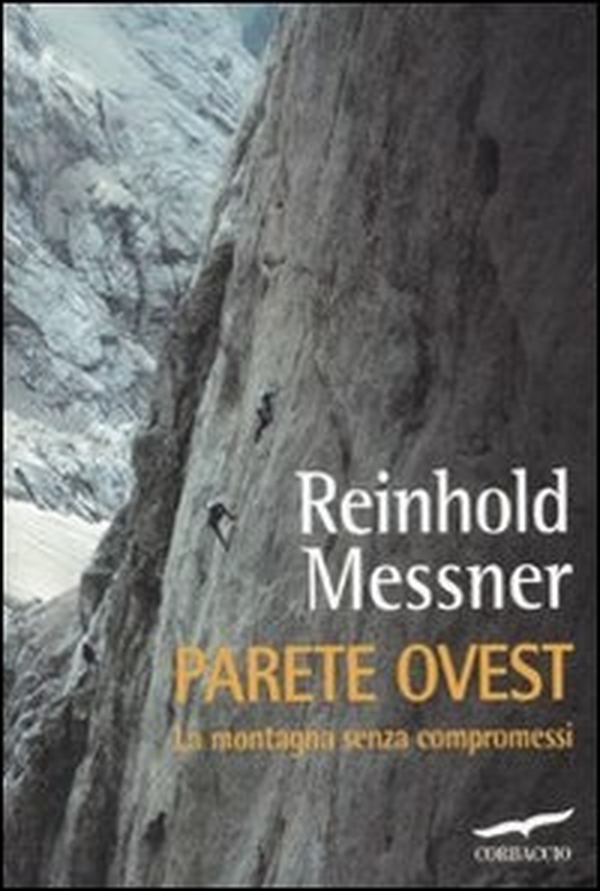 Parete ovest. La montagna senza compromessi - Librerie.coop Parete ovest. La montagna senza compromessi - Librerie.coop