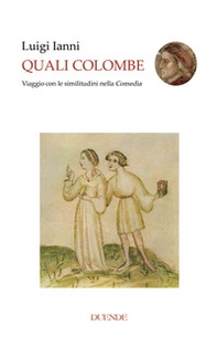 Quali colombe. Viaggio con le similitudini nella Comedìa - Librerie.coop Quali colombe. Viaggio con le similitudini nella Comedìa - Librerie.coop