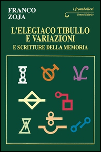 L'elegiaco Tibullo e variazioni e scritture della memoria - Librerie.coop